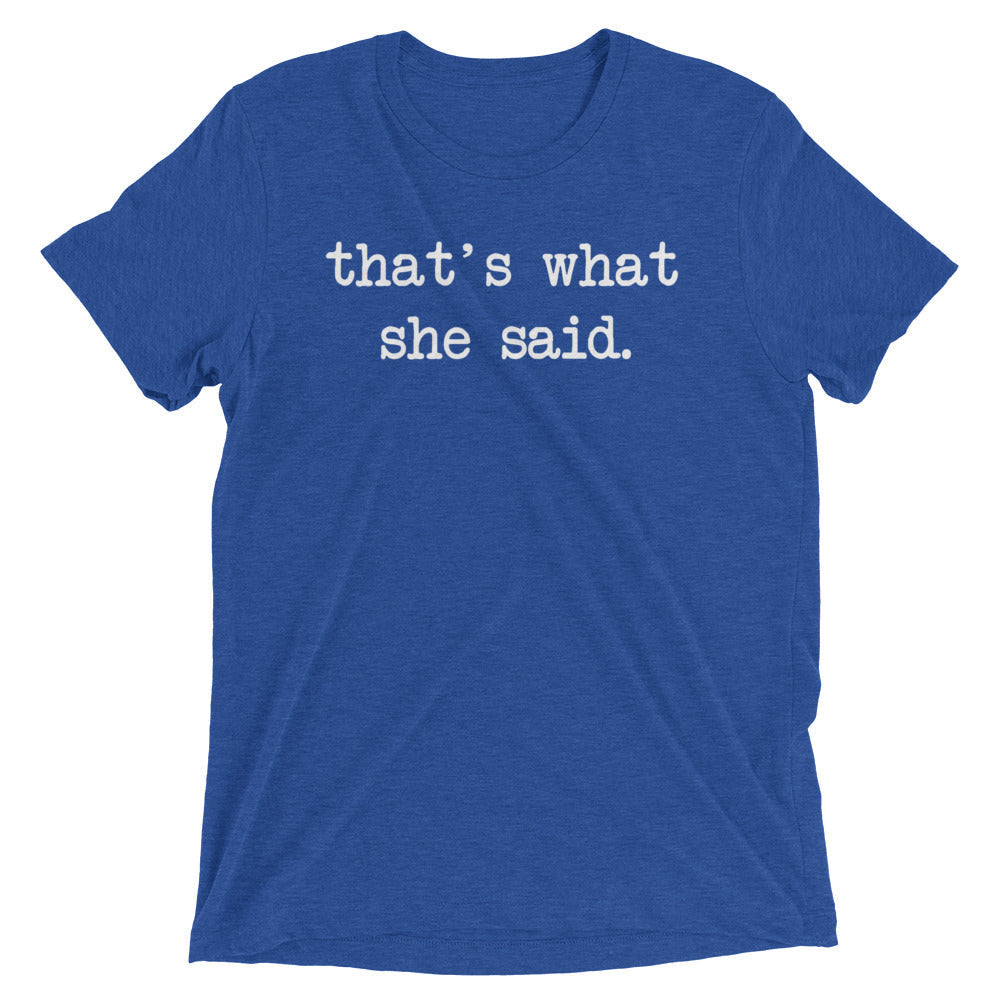 That's What She Said Men's Tri-Blend Tee
