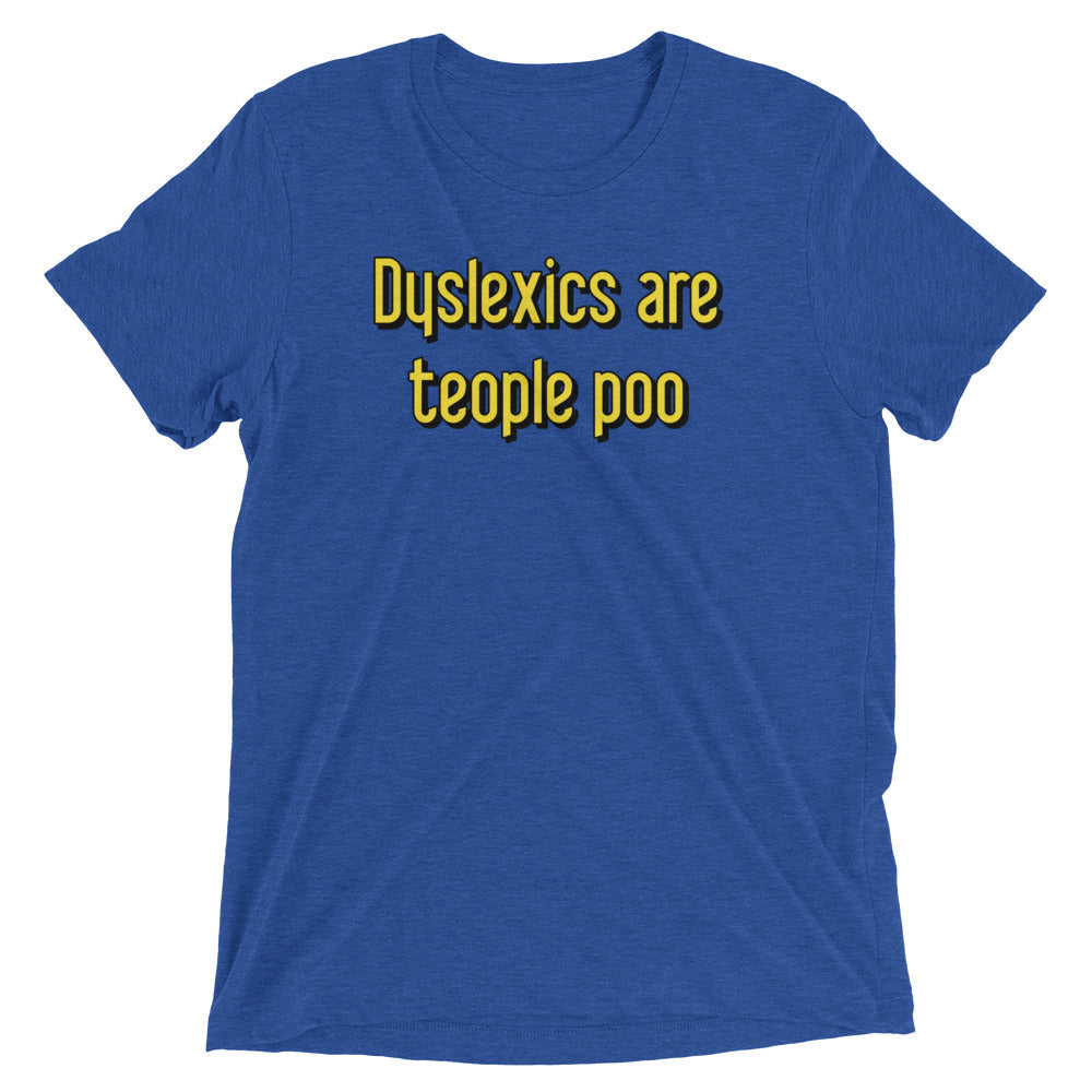 Dyslexics are teople poo Men's Tri-Blend Tee
