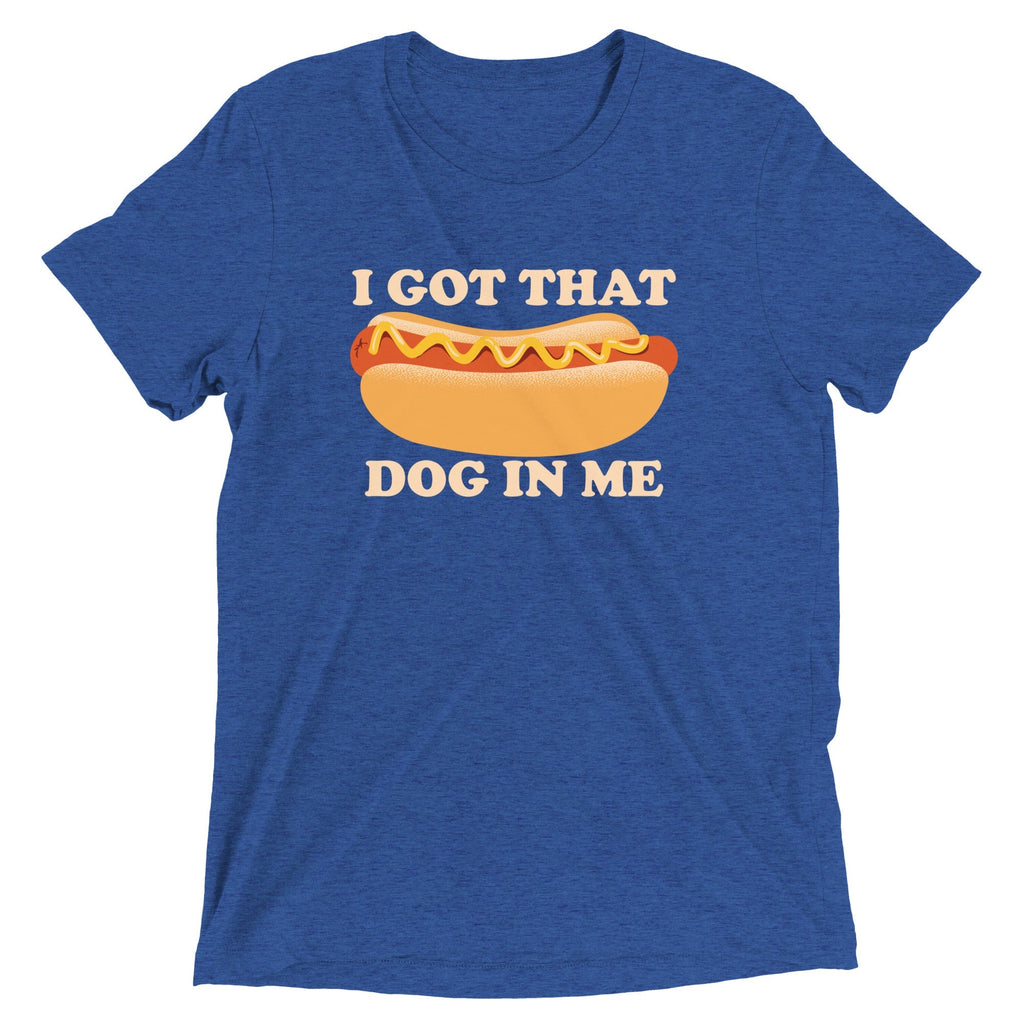 I Got That Dog In Me Men's Tri-Blend Tee