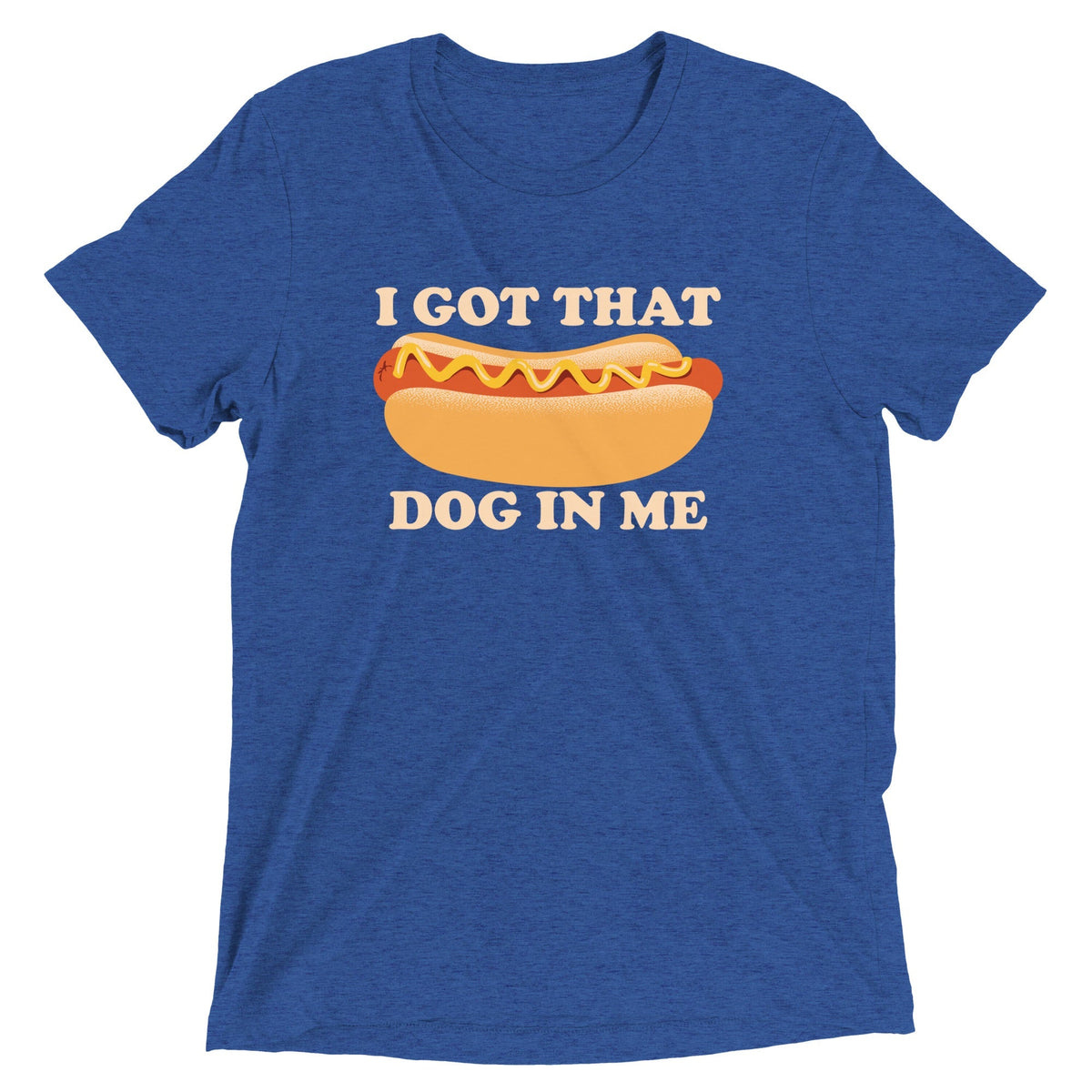 I Got That Dog In Me Men's Tri-Blend Tee