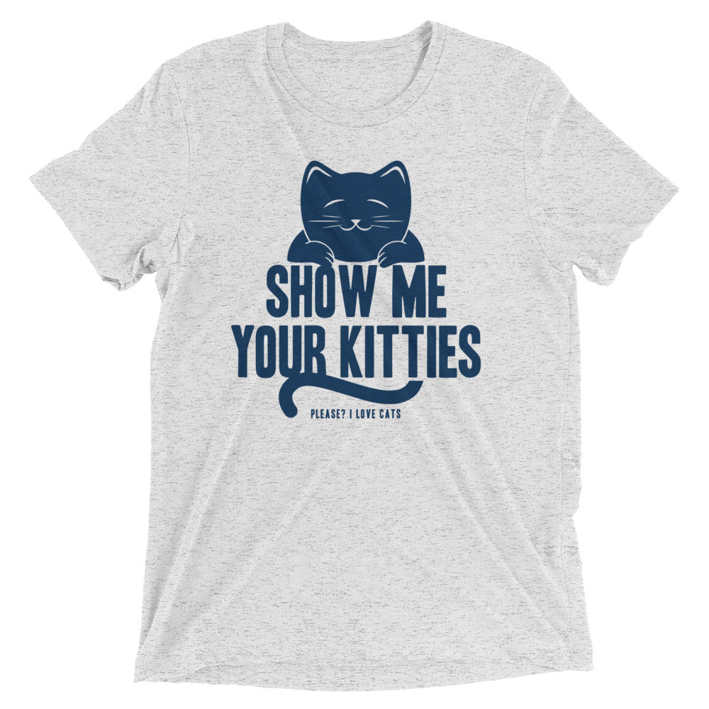 Show Me Your Kitties Men's Tri-Blend Tee