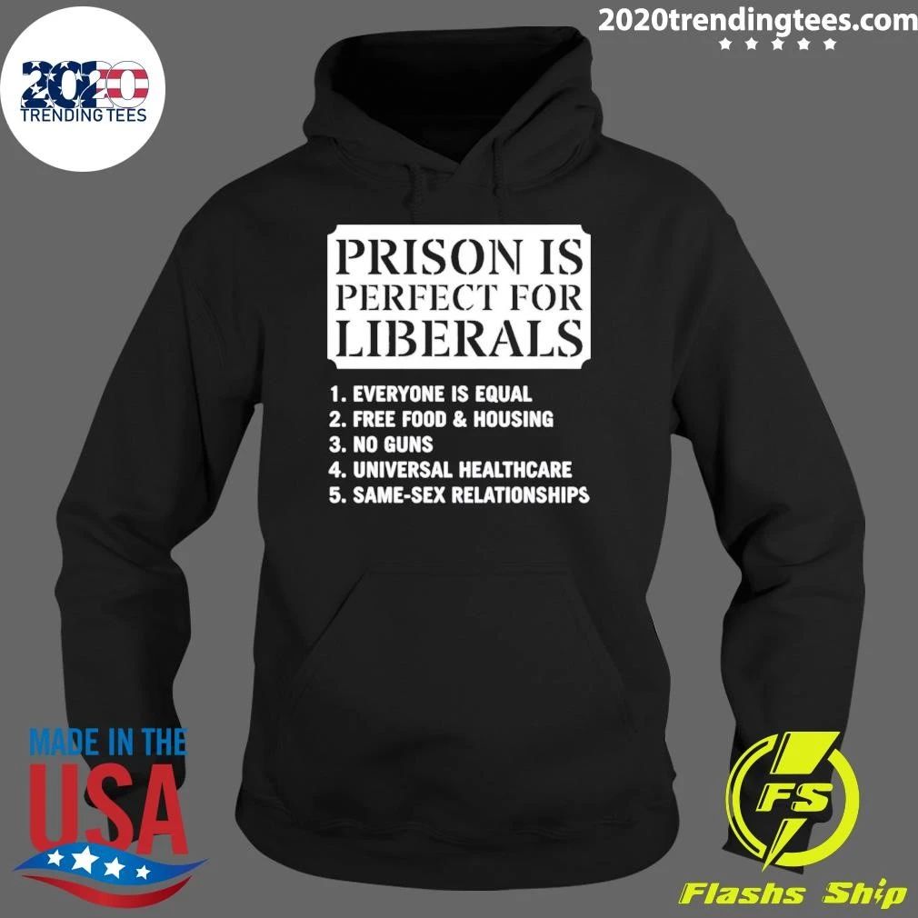 Prison Is Perfect for Liberals Slogan political humor shirt