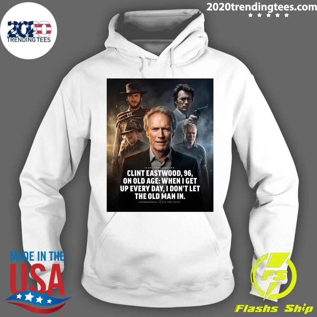 Clint Eastwood 96 On Old Age When I Get Up Every Day, I Don’t Let The Old Man In Shirt