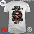 Skull and Chains Tee Who’s Awesome Not You You’re a Cunt Shirt