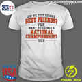 Did We Just Become Best Friends Yup National Championship Texas Longhorns Football shirt