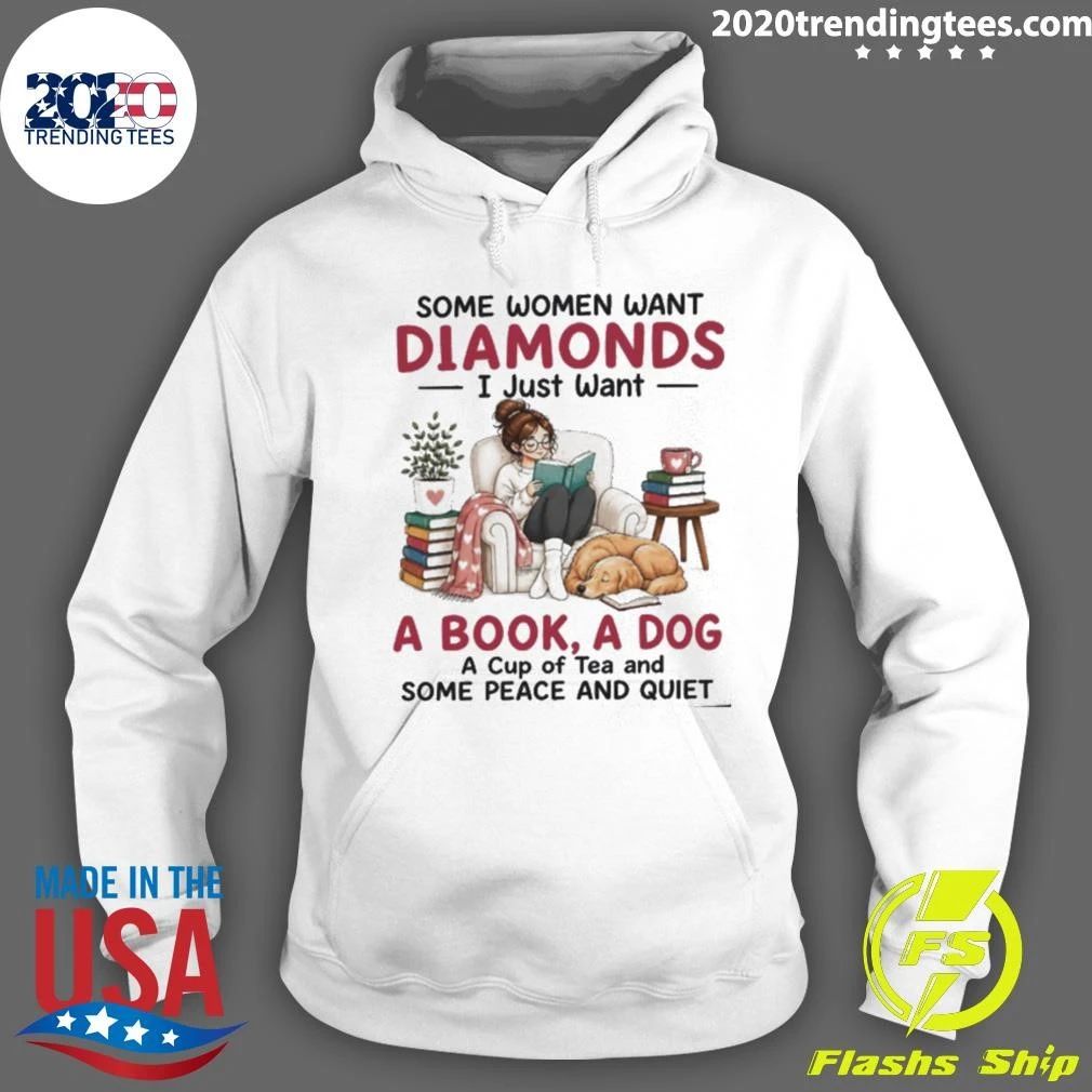 Some Women Want Diamonds I Just Want A Book, A Dog A Cup Of Tea And Some Peace And Quiet Shirt