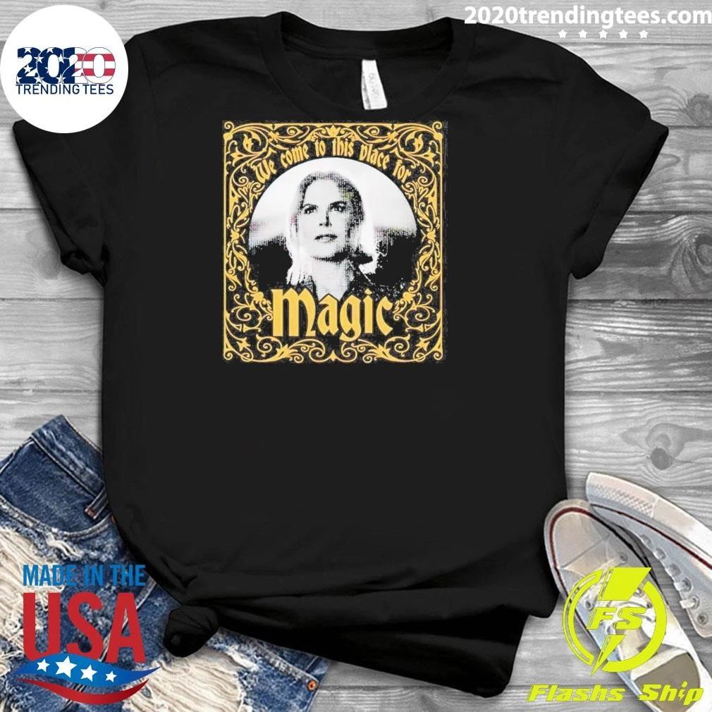 We Come To This Place For Magic Somehow Heartbreak Feels Good In A Place Like This Shirt