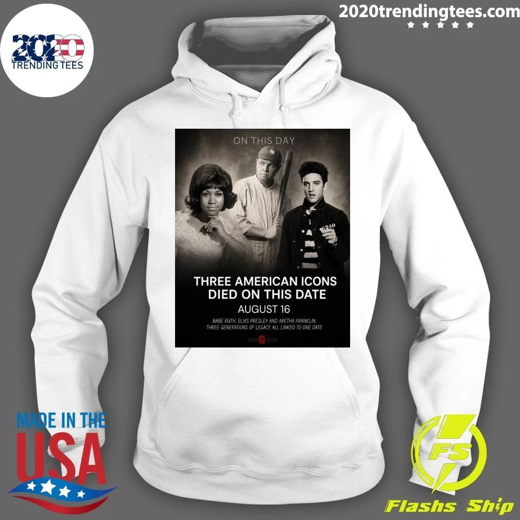 Three American Icons Died On This Date August 16 Babe Ruth, Elvis Presley And Aretha Franklin Shirt