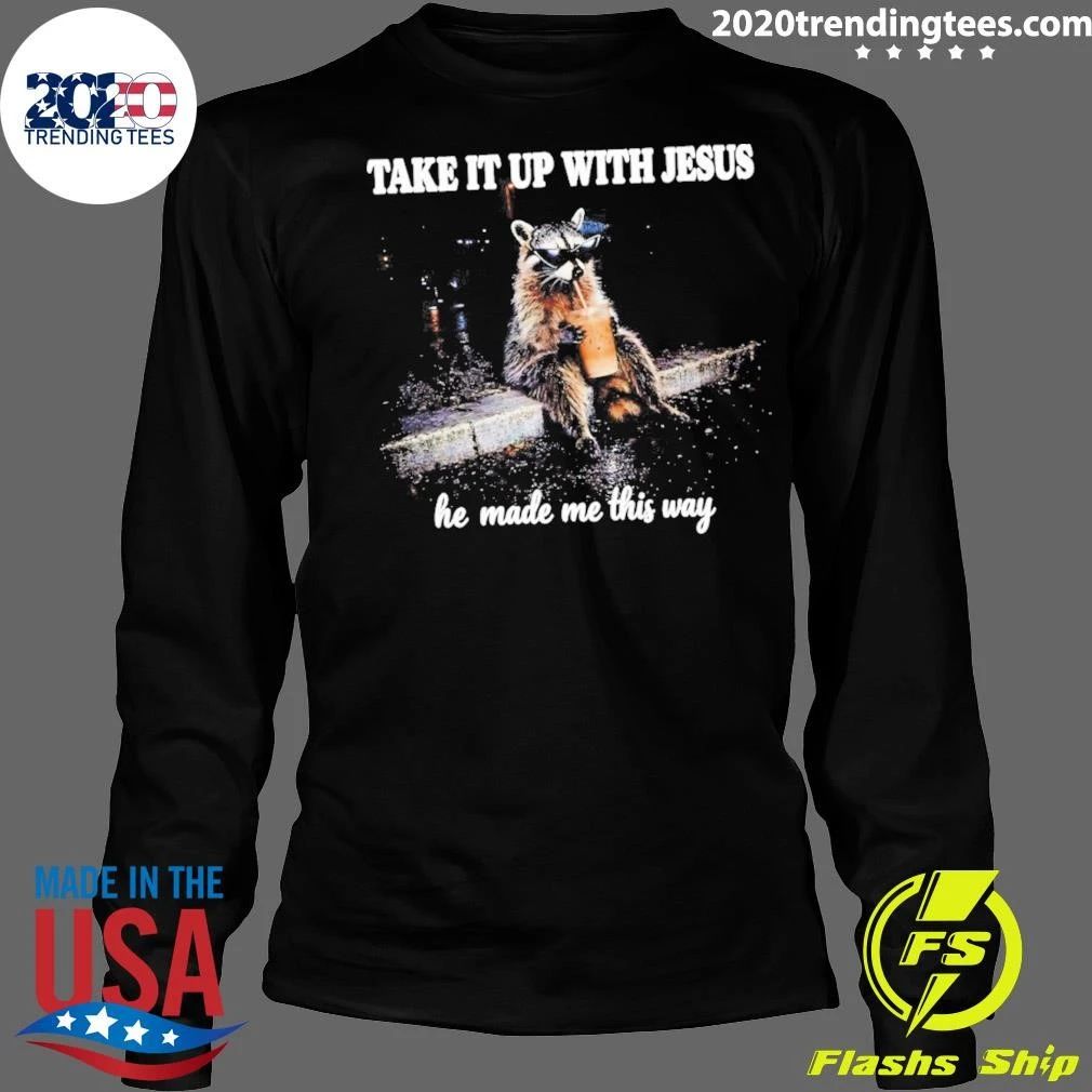 Grunge Raccoon Holding Bubble Tea Take It Up With Jesus He Made Me This Way Shirt