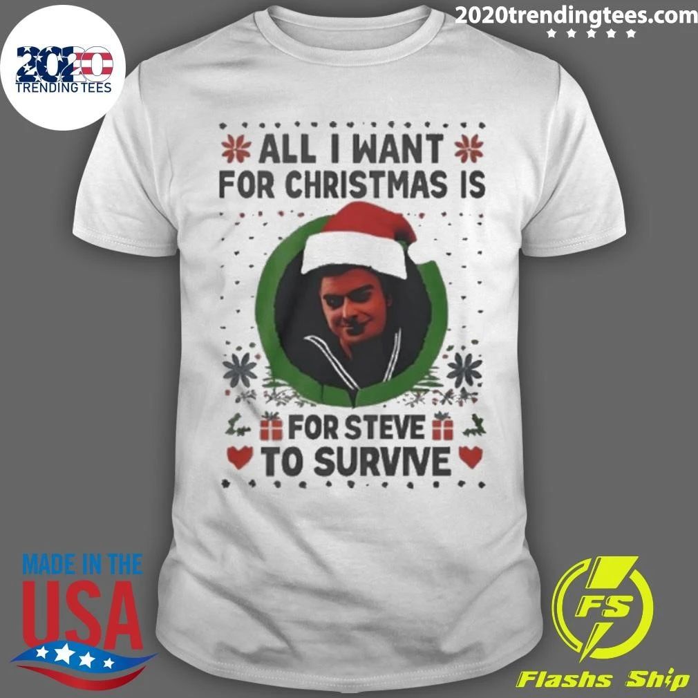 All I Want For Christmas Is For Steve Harrington To Survive Shirt