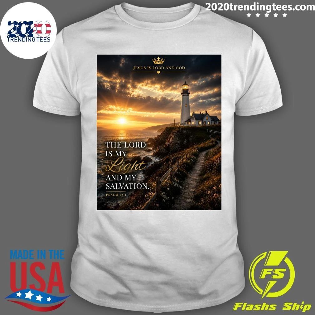 Jesus Is Lord and God The Lord Is My Light and My Salvation Shirt