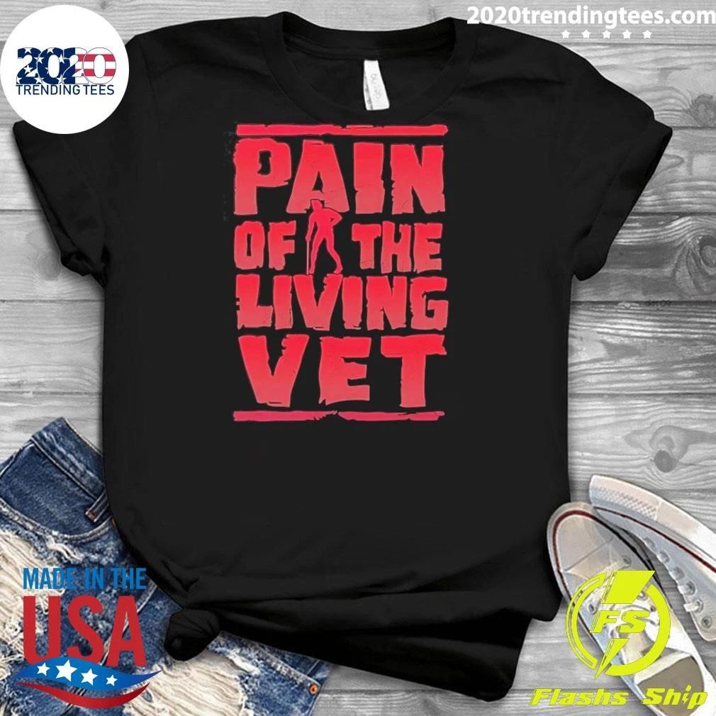 Veteran Military Pain Of The Living Vet Shirt