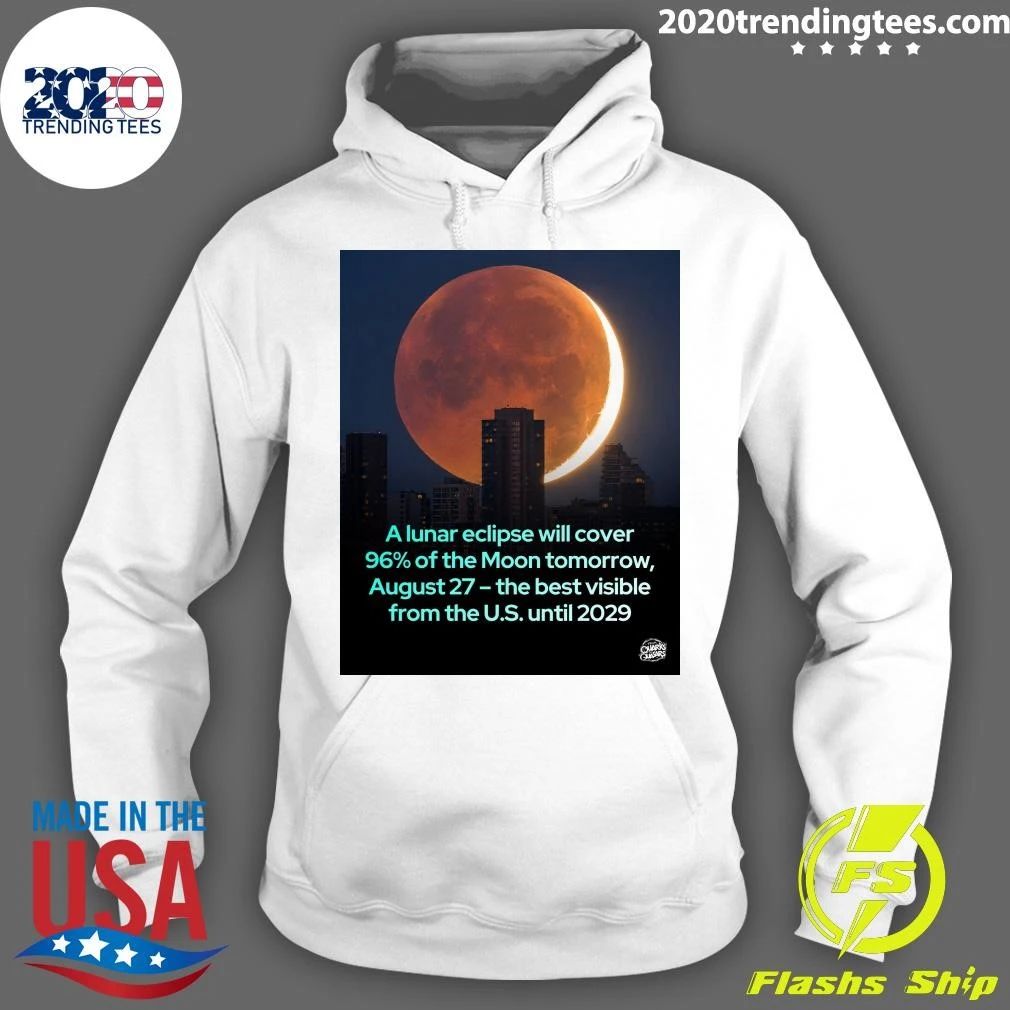A lunar eclipse will cover 96% of the Moon tomorrow, August 27 the best visible from the U.S. until 2029 Shirt