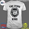 Donald Trump The Lying King Distressed Political Satire Shirt