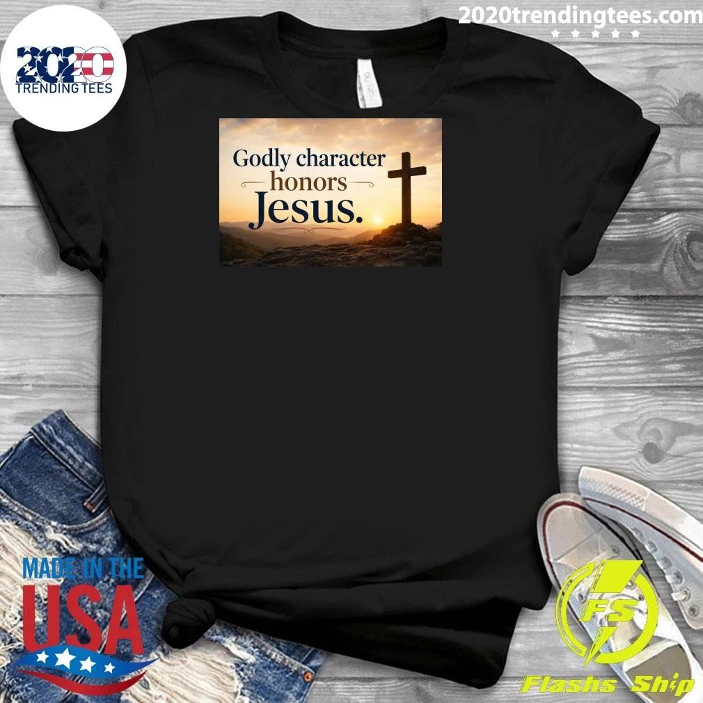 Godly Character Honors Jesus Shirt