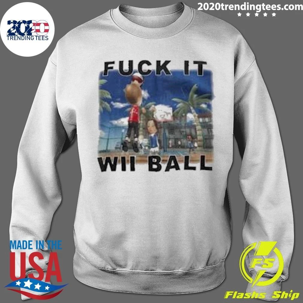 Fuck it Wii Ball Wii Sport Resort Shirt