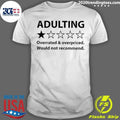 Adulting Overrated And Overpriced Would Not Recommend One Star Shirt