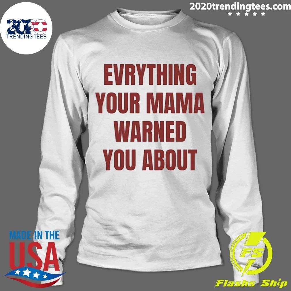 Everything Your Mama Warned You About Shirt
