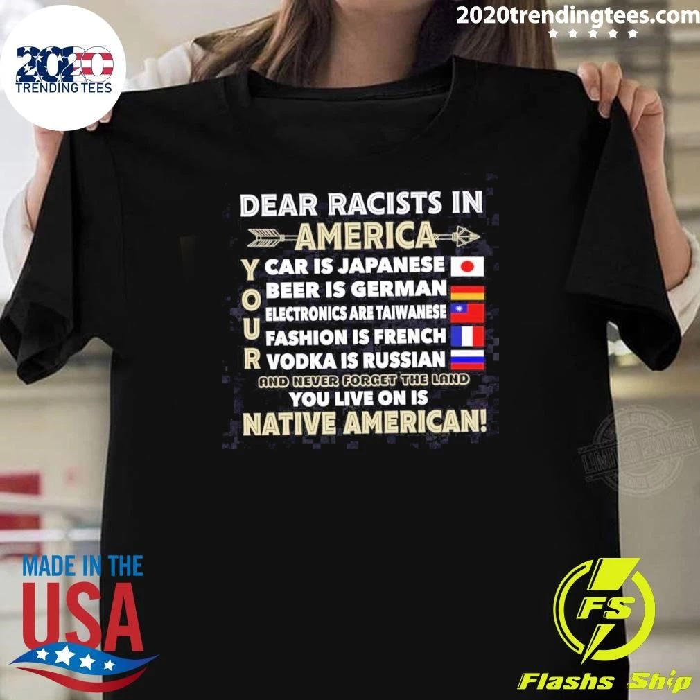 Dear Racists In America You Live On Is Native American Shirt