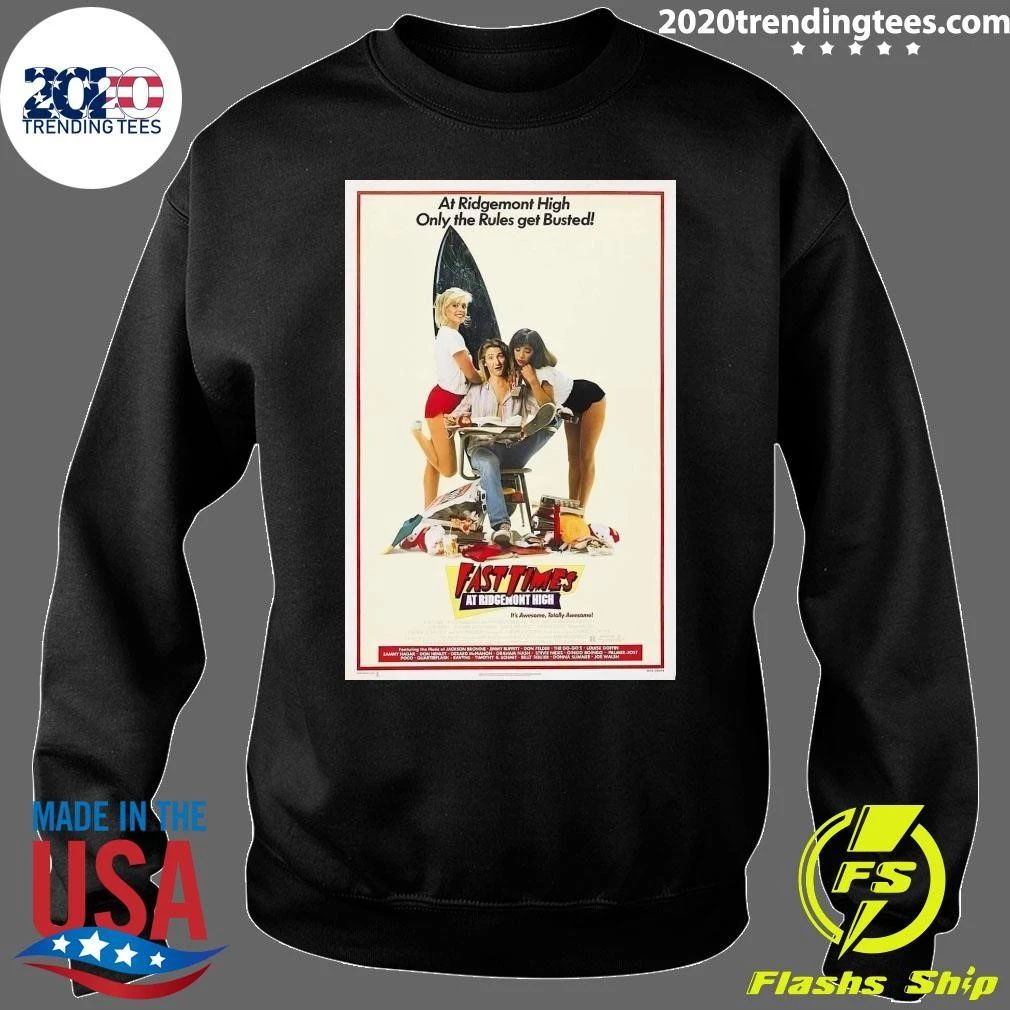At Ridgemont High Only The Rules Get Busted Fast Times At Ridgemont High On August 13, 1982 Shirt
