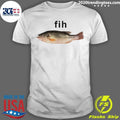 Fih Fish Meme Shirt