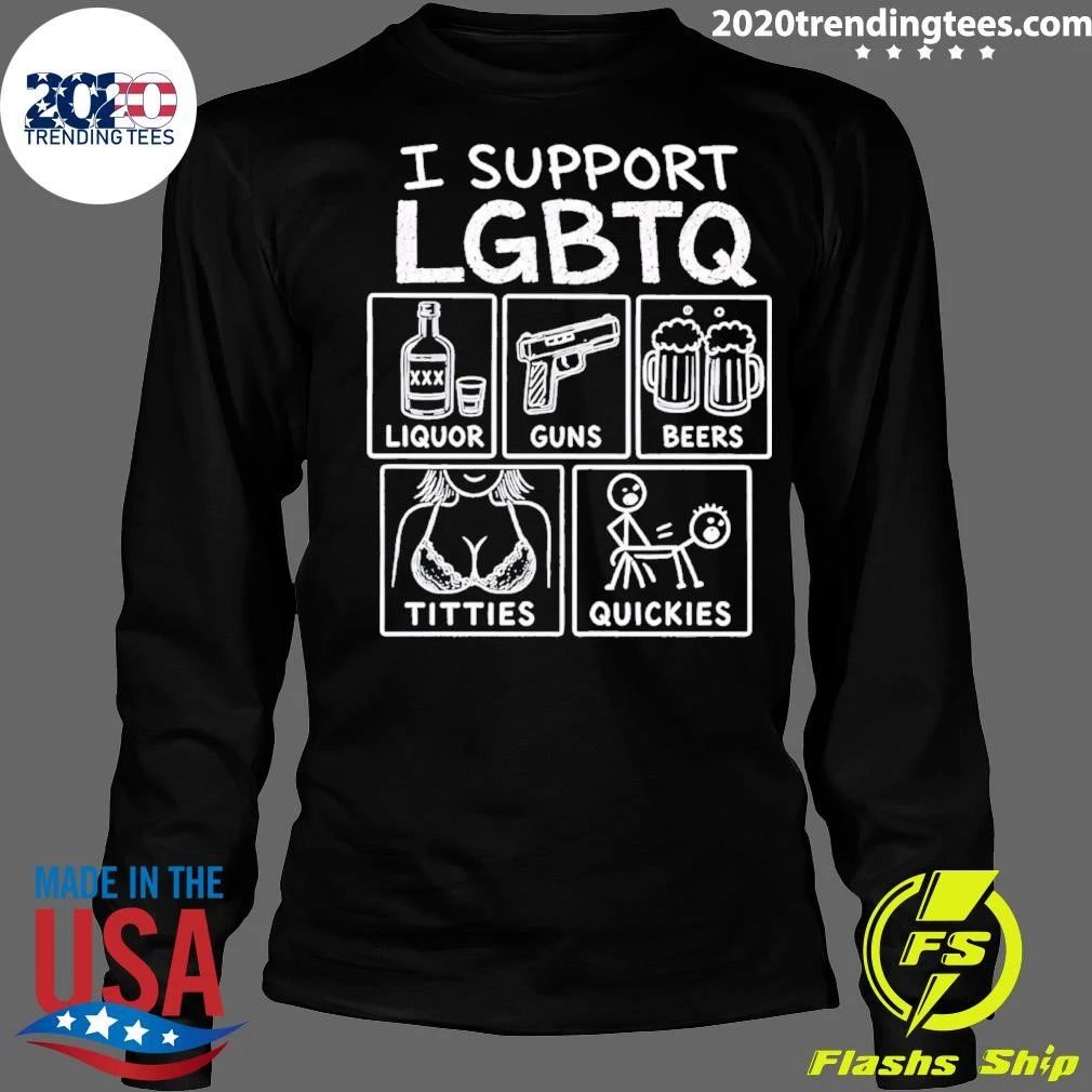 I Support Lgbtq Liquor Guns Beers Titties Quickies Shirt