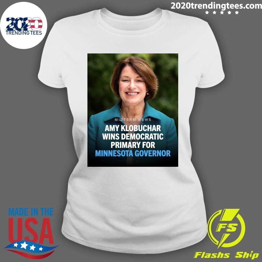 Amy Klobuchar Has Clinched The Democratic Nomination For Governor Of Minnesota Shirt