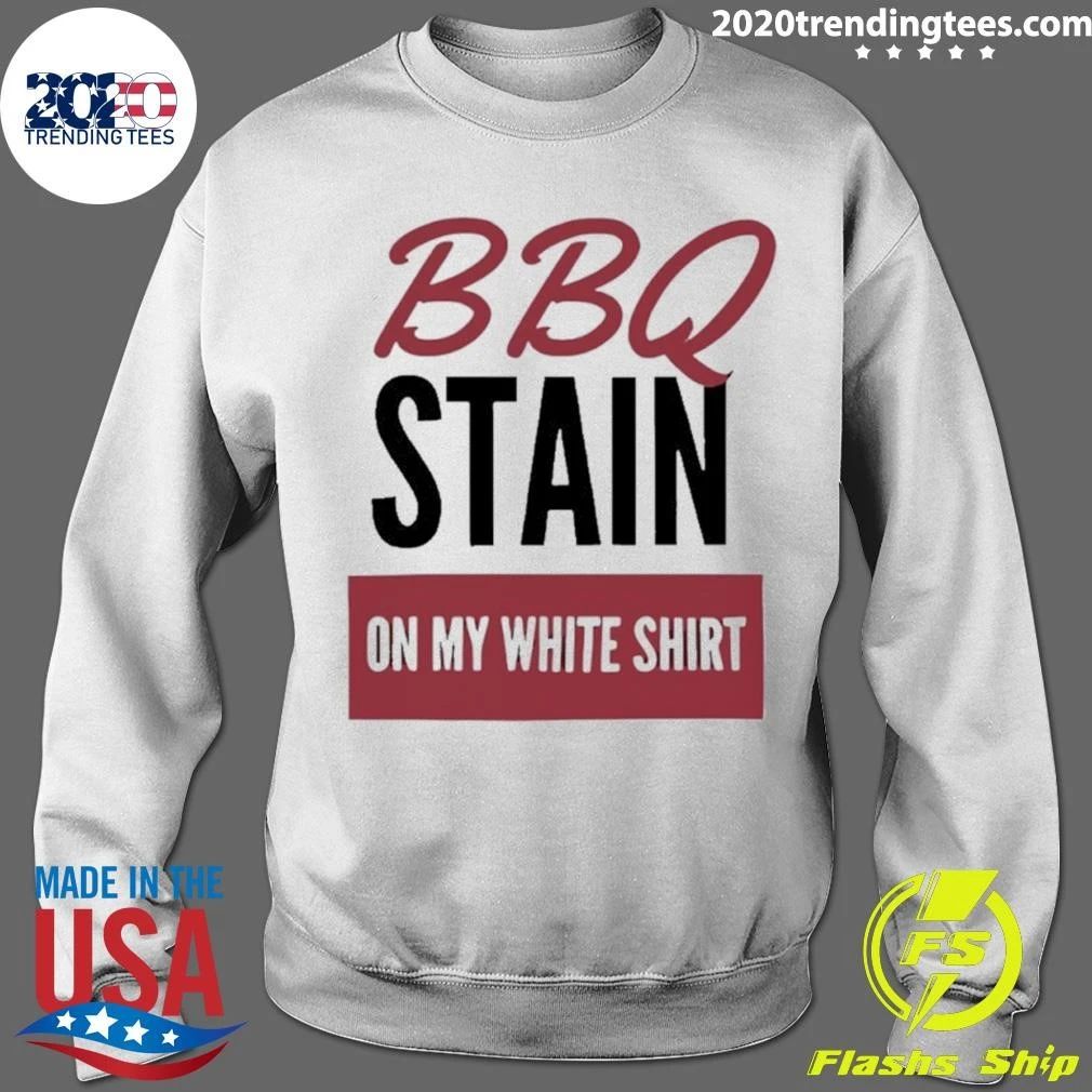 Bbq Stain On My White Shirt
