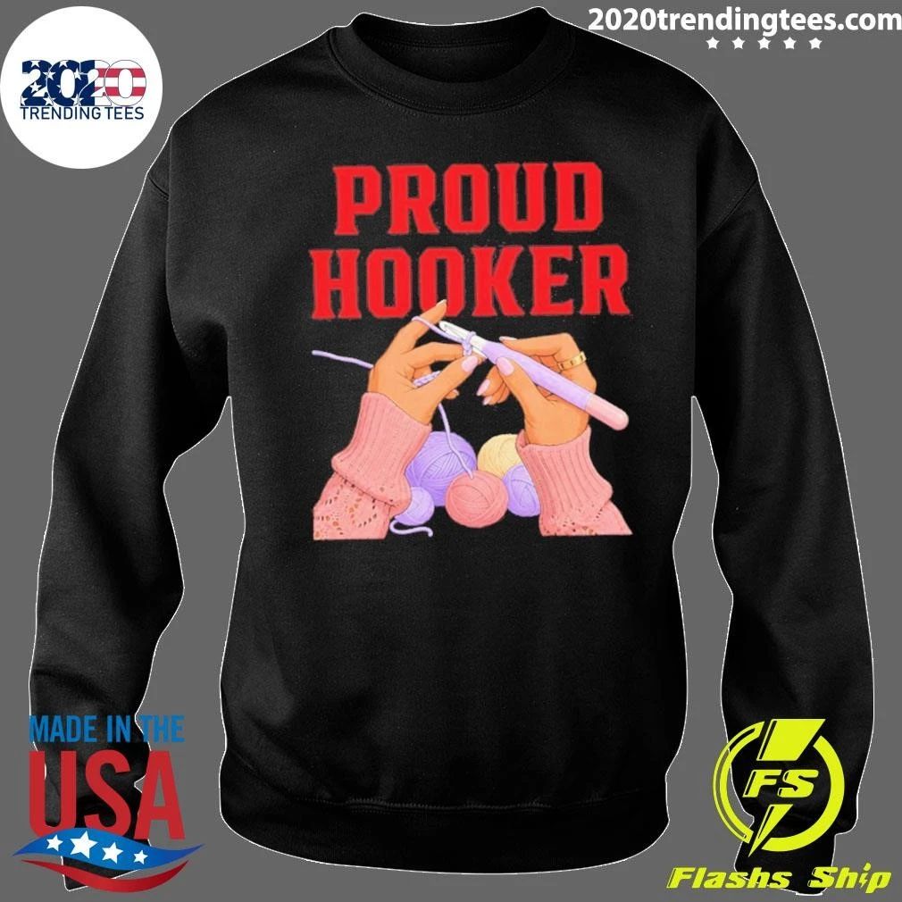 Proud Hooker Crochet Yarn Knitting Crafter Shirt