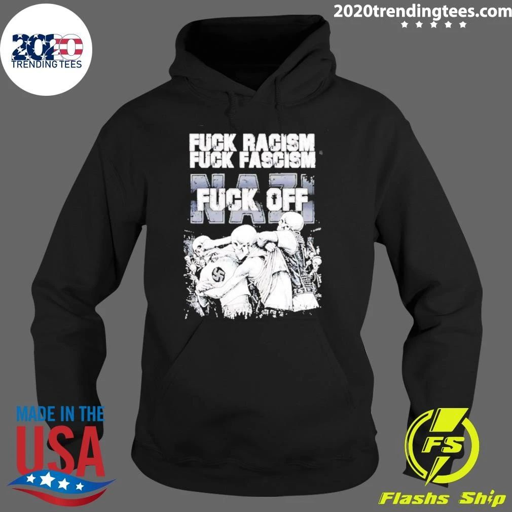 Fuck Racism Fuck Fascism Fuck Nazi Shirt
