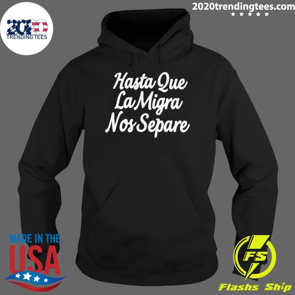 Hasta Que La Migra Nos Separe Tee Shirt