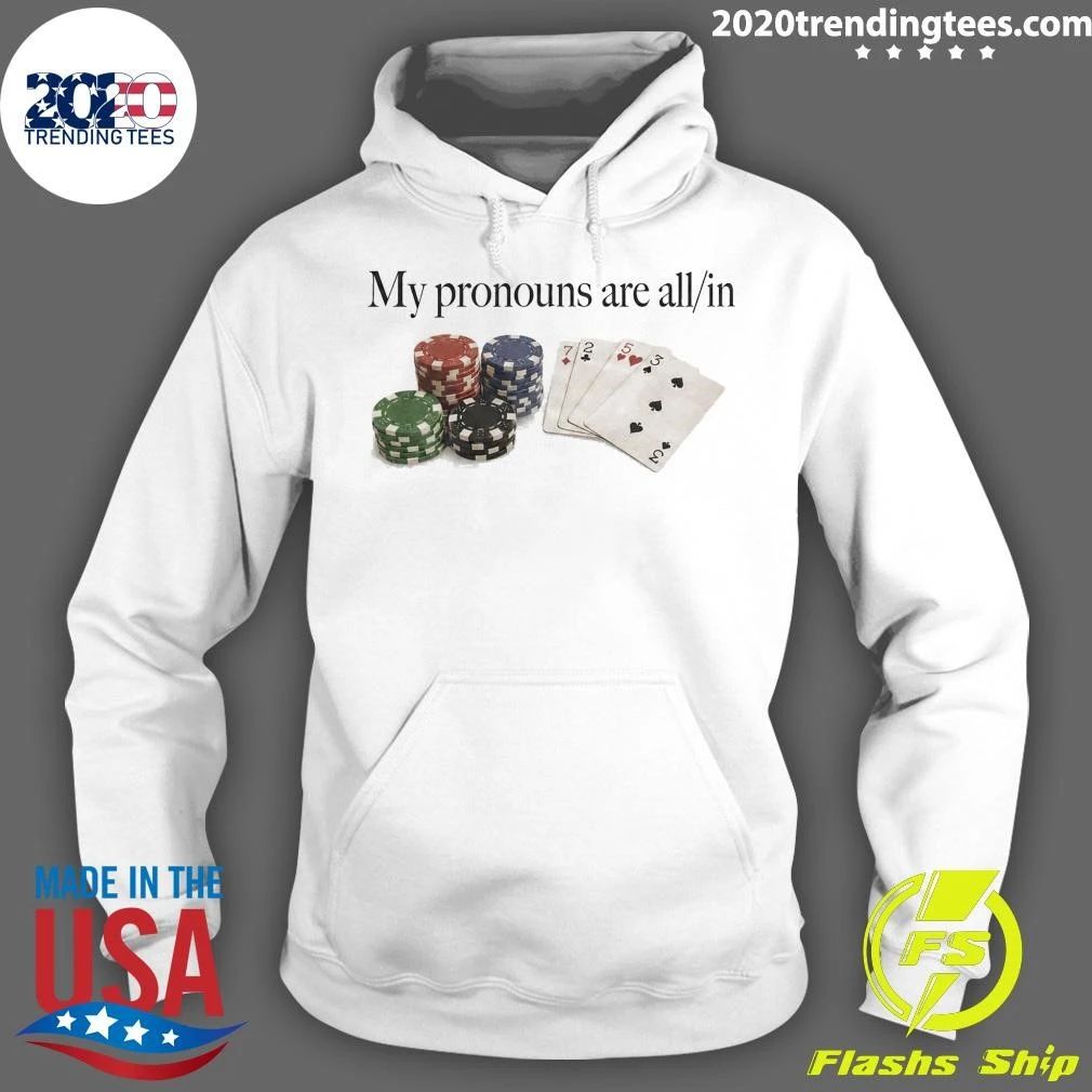 My Pronouns Are All In Poker Shirt