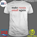 Make Russia Small Again Shirt