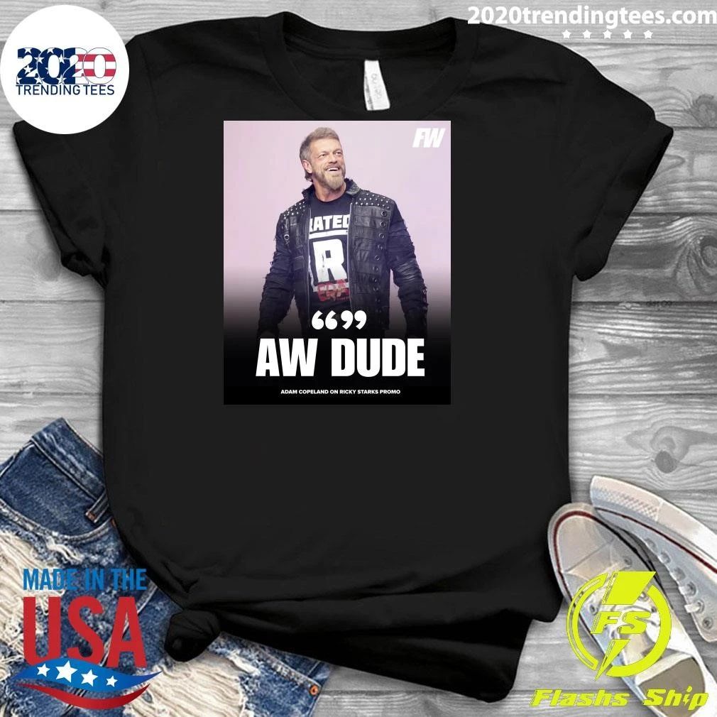 AW Dude Adam Copeland On Ricky Starks Promo Shirt