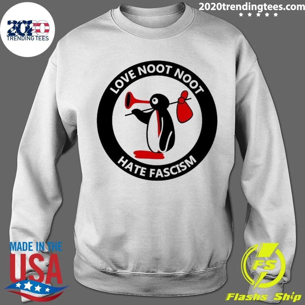 Love Noot Noot Hate Fascism Shirt