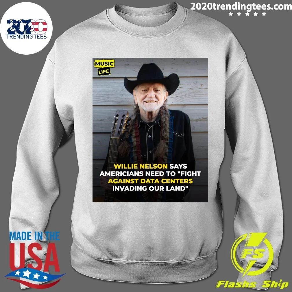 Willie Nelson Says Americans Need To Fight Against Data Centers Invading Our Land Shirt