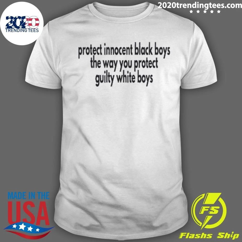 Protect Innocent Black Boys The Way You Protect Guilty White Boys Shirt