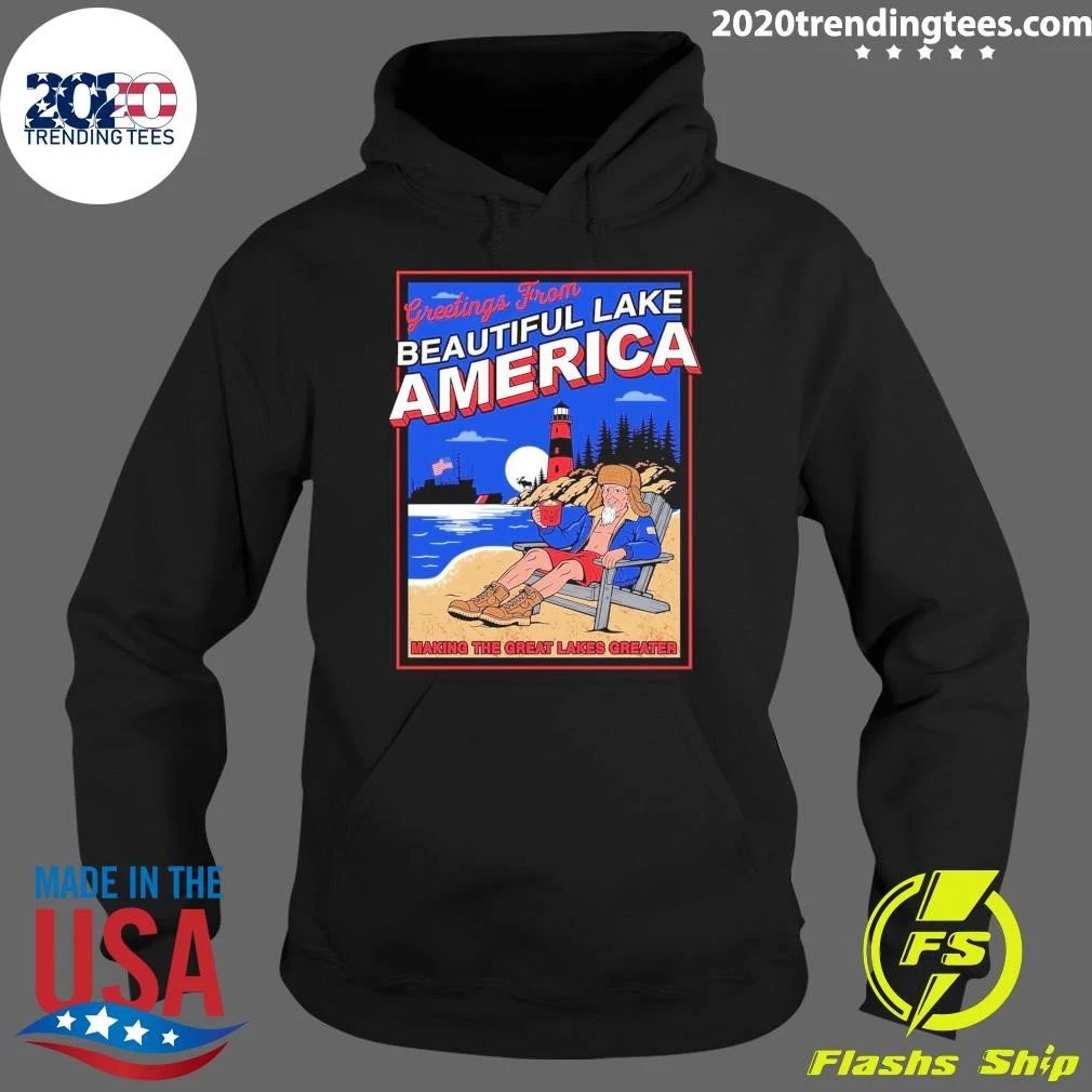 Greetings From Beautiful Lake America Making The Great Lakes Greater Shirt