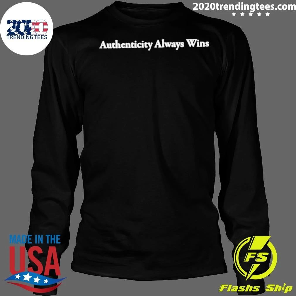 Authenticity Always Wins Shirt