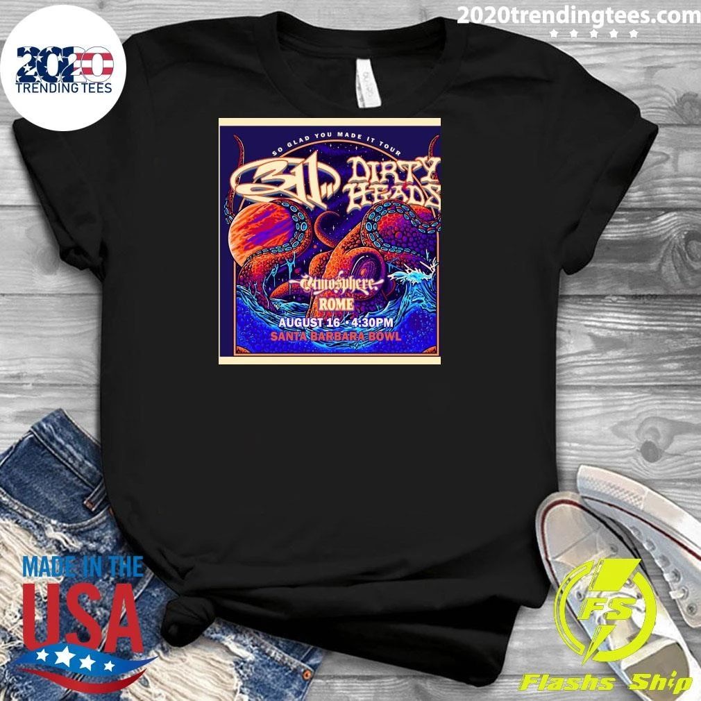 311 Dirty Heads So Glad You Made It Tour Dirt Head Rome August 16 2026 Santa Barbara Bowl Shirt