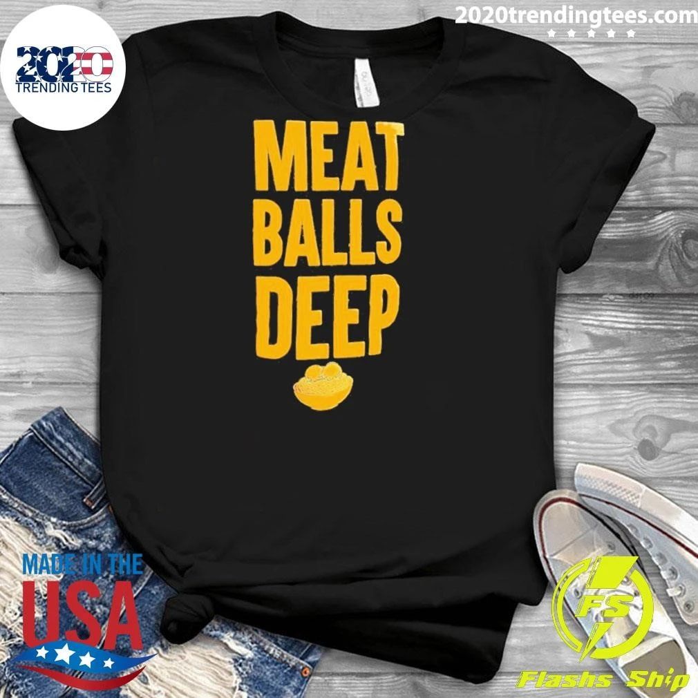 Meat Balls Deep Shirt