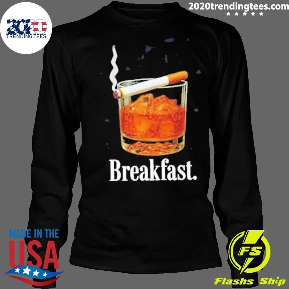 Breakfast Whiskey And Cigarette Shirt