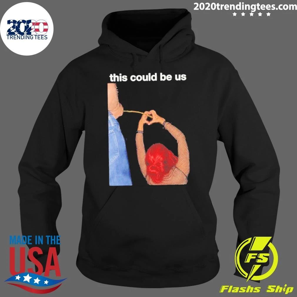 This Could Be Us Funny Shirt