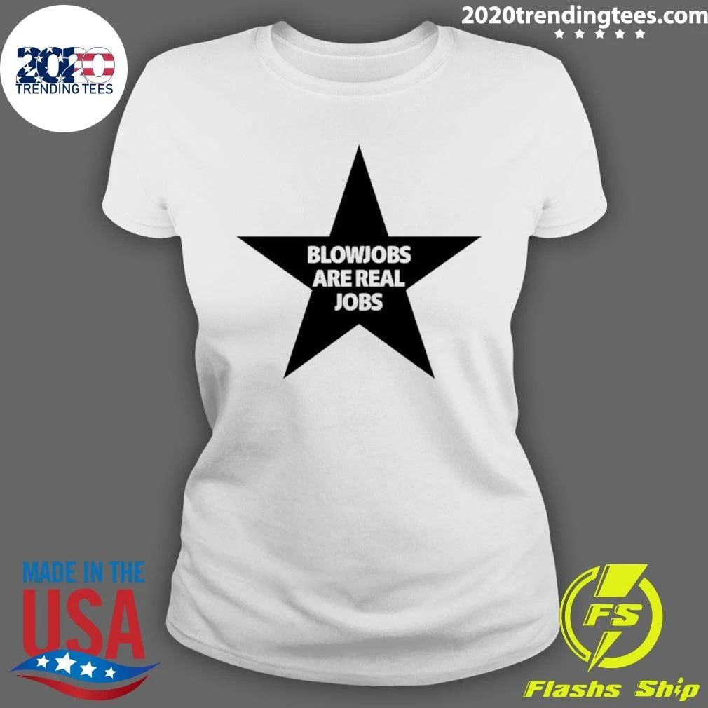Blowjobs Are Real Jobs Shirt