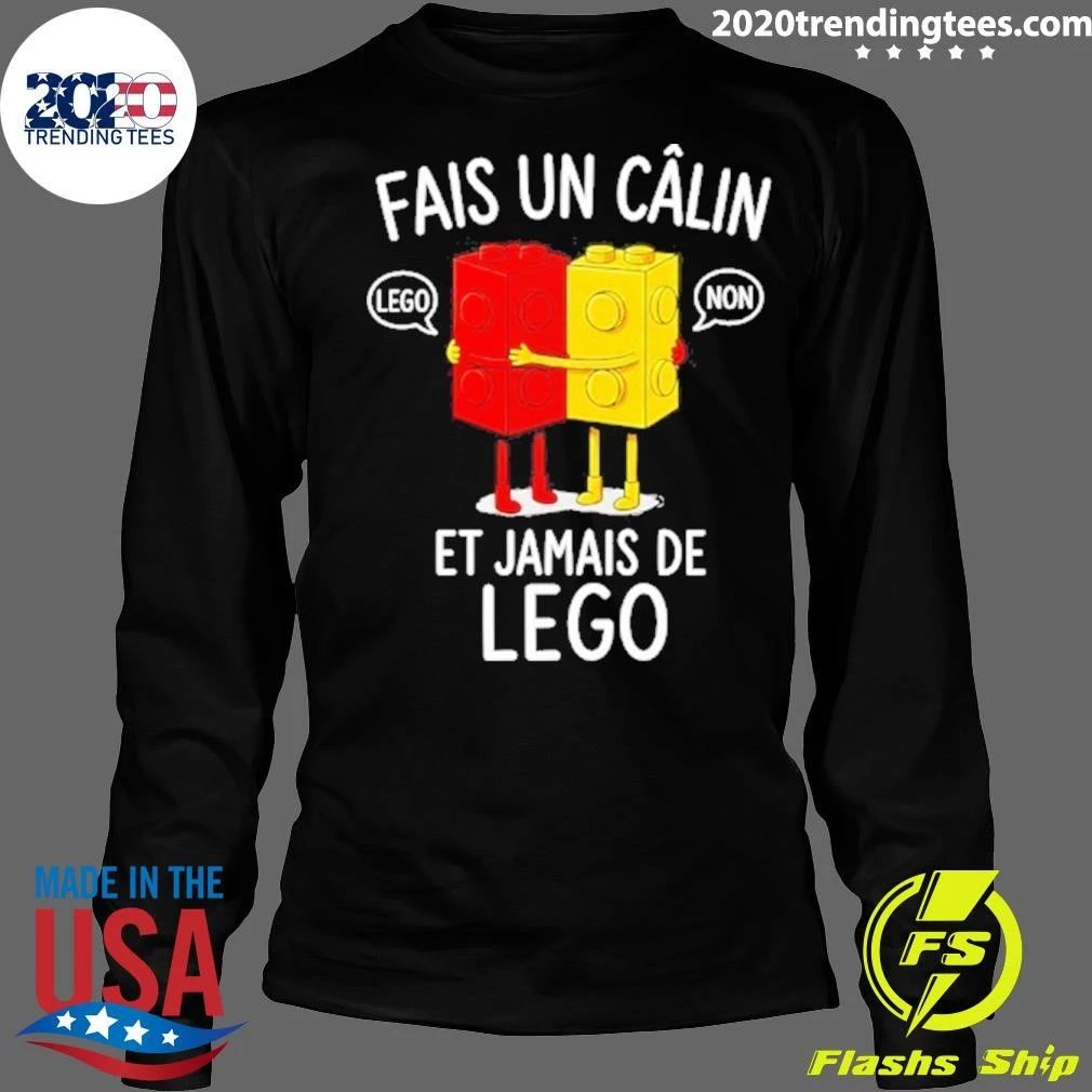 Fais Un Calin Et Jamais De Lego Hug Shirt