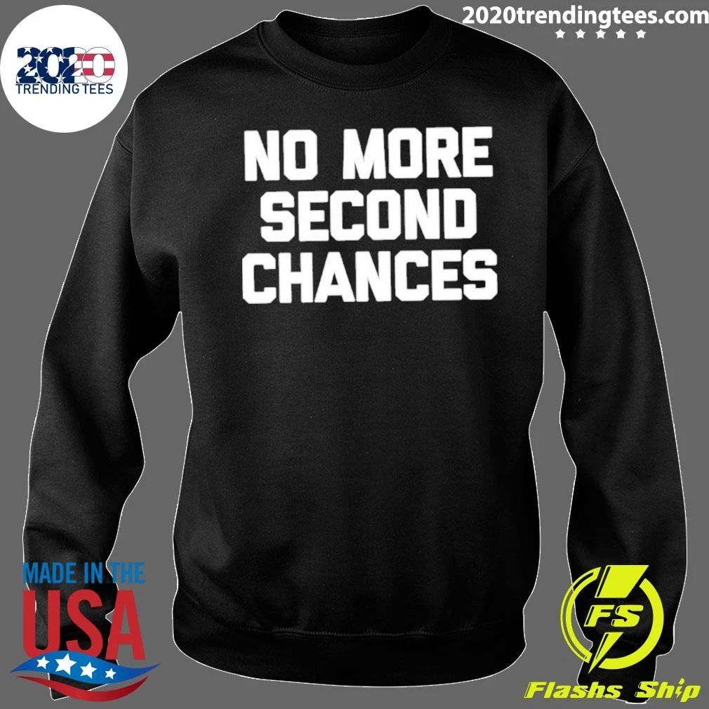 No More Second Chances Shirt