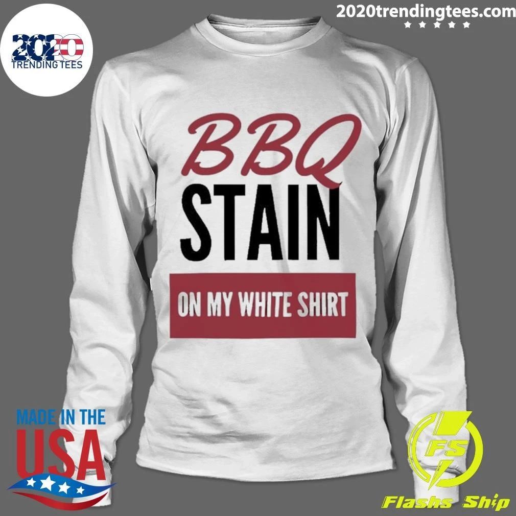 Bbq Stain On My White Shirt