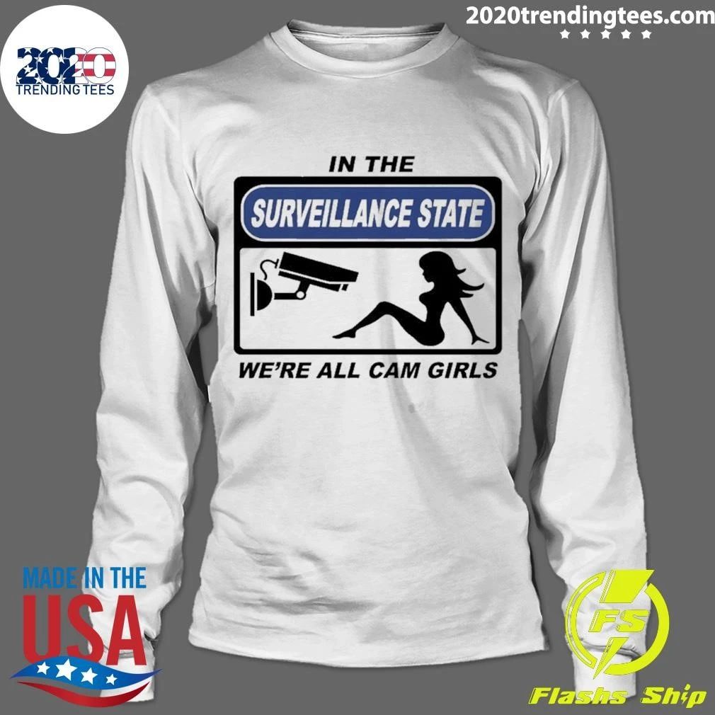 In The Surveillance State We’re All Camgirls Shirt