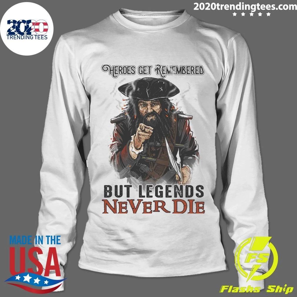 The Sandlot Heroes Get Remembered But Legends Never Die Shirt