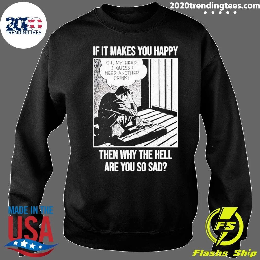 If It Makes You Happy Then Why The Hell Are You So Sad Vintage Comic Pop Art Shirt
